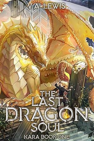 The Last Dragonsoul: A Weak To Strong Epic Isekai LitRPG by V.A. Lewis, Melas Delta