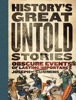 History's Great Untold Stories by Joseph Cummins, Joseph Cummins