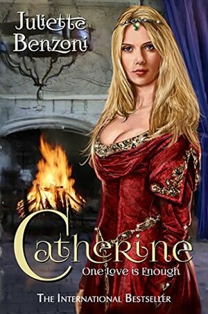 Catherine: One Love is Enough by Juliette Benzoni