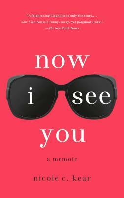 Now I See You by Nicole C. Kear