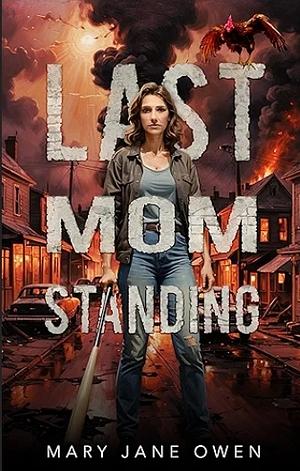 Last Mom Standing by Mary Jane Owen