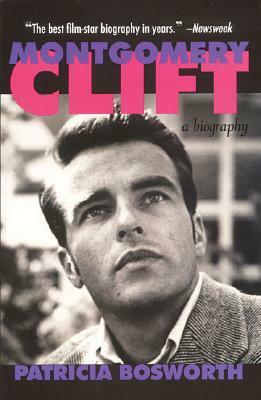 Montgomery Clift: A Biography by Patricia Bosworth