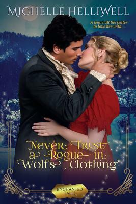 Never Trust a Rogue in Wolf's Clothing by Michelle Helliwell