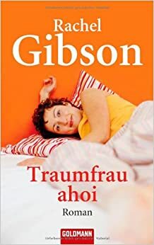 Traumfrau ahoi! by Rachel Gibson, Elisabeth Hartmann