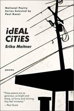 Ideal Cities: Poems by Erika Meitner