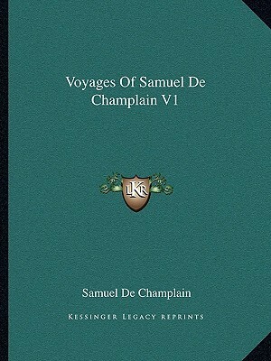 Voyages of Samuel de Champlain V1 by Samuel de Champlain