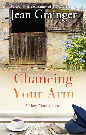 Chancing your Arm by Jean Grainger, Jean Grainger