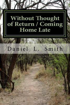 Without Thought of Return / Coming Home Late by Daniel L. Smith