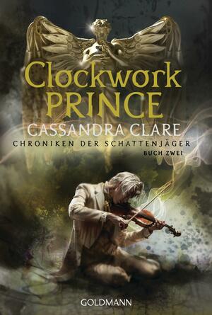 Clockwork Prince: Chroniken der Schattenjäger 2 by Cassandra Clare