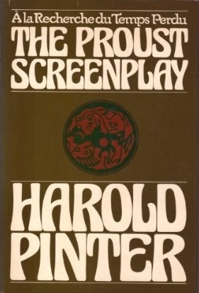 The Proust Screenplay: a la Recherche Du Temps Perdu by Harold Pinter