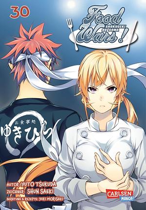 Food Wars - Shokugeki No Soma, Band 30 by Yuto Tsukuda, Yuki Morisaki