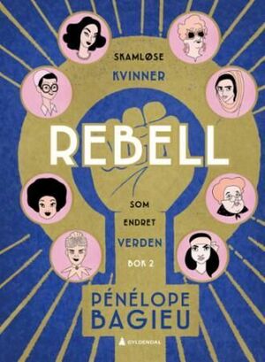Rebell: Skamløse kvinner som endret verden bok 2 by Pénélope Bagieu