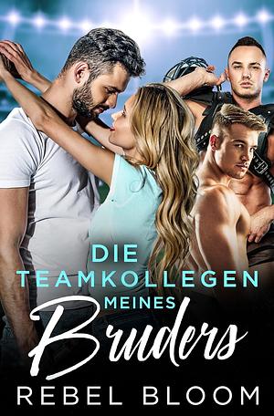 Die Teamkollegen meines Bruders by Rebel Bloom