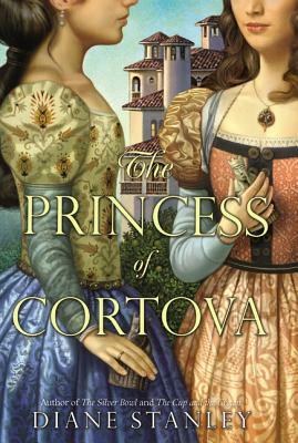 The Princess of Cortova by Diane Stanley
