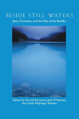 Beside Still Waters: Jews, Christians, and the Way of the Buddha by 