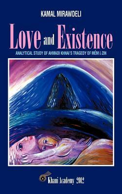 Love and Existence: Analytical Study of Ahmadi Khnai's Tragedy of Mem U Zin by Kamal Mirawdeli