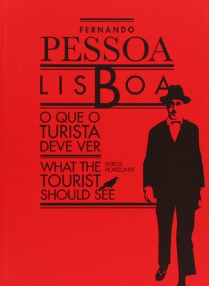 Lisboa: O Que O Turista Deve Ver/What the Tourist Should See by Fernando Pessoa
