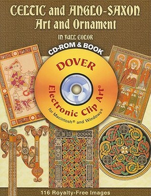 Celtic and Anglo-Saxon Art and Ornament in Full Color [With CDROM] by John O. Westwood