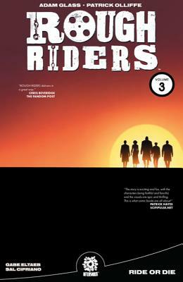 Rough Riders Vol. 3 Tpb: Ride or Die by Adam Glass