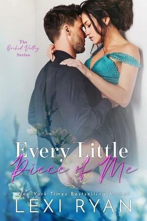 Every Little Piece of Me by Lexi Ryan