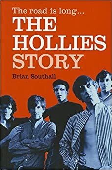 The road is long: The Hollies Story by Brian Southall