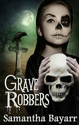 Grave Robbers by Samantha Bayarr