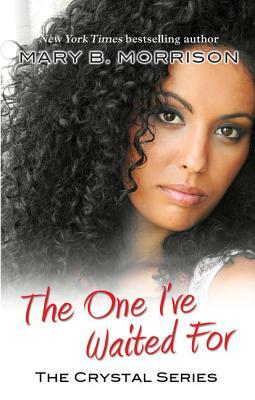 The One I've Waited for by Mary B. Morrison