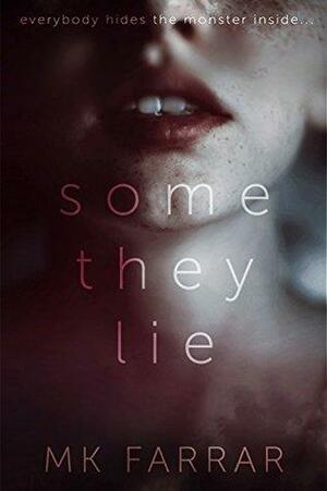 Some They Lie by M.K. Farrar