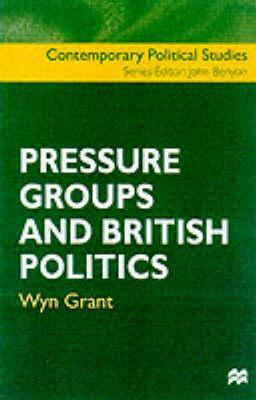 Pressure Groups and British Politics by Wyn Grant