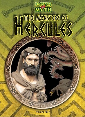 The Monsters of Hercules by Tamra Orr