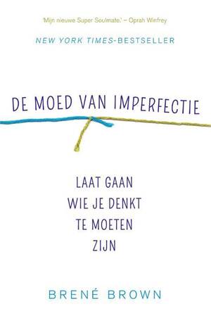 De moed van imperfectie by Brené Brown