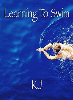 Learning To Swim by K J, K J
