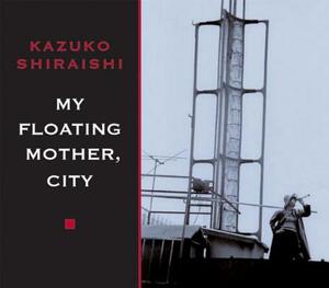 My Floating Mother, City by Kazuko Shiraishi