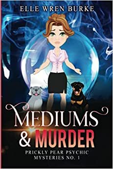 Mediums & Murder by Elle Wren Burke, Elle Wren Burke