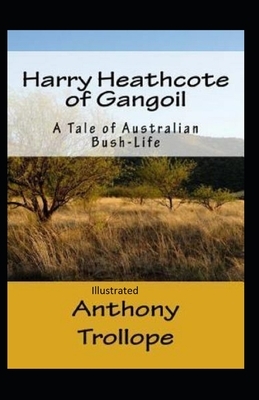 Harry Heathcote of Gangoil Illustrated by Anthony Trollope