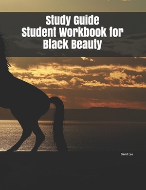 Study Guide Student Workbook for Black Beauty by David Lee