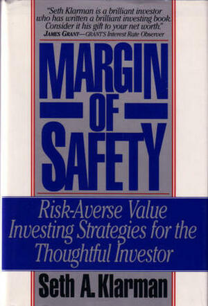 Margin of Safety: Risk-Averse Value Investing Strategies for the Thoughtful Investor by Seth A. Klarman