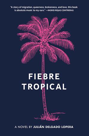 Fiebre Tropical by Julián Delgado Lopera