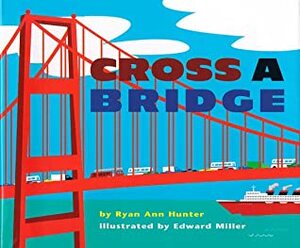 Cross A Bridge by Ryan Ann Hunter