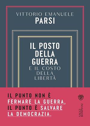 Il posto della guerra e il costo della libertà by Vittorio Emanuele Parsi