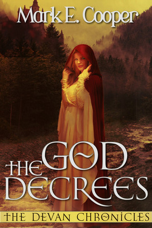 The God Decrees by Mark E. Cooper