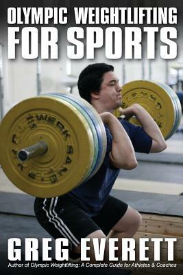 Olympic Weightlifting for Sports by Greg Everett