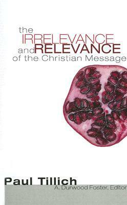 The Irrelevance and Relevance of the Christian Message by Paul Tillich