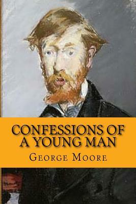 Confessions of a Young Man (Classic Edition) by George Moore