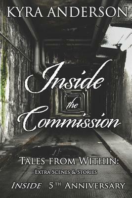 Inside the Commission: Tales from Within: Extra Scenes & Stories by Kyra Anderson