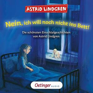 Nein, ich will noch nicht ins Bett. by Astrid Lindgren