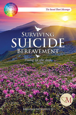 Surviving Suicide Bereavement: Finding Life After Death by Brendan McManus Sj