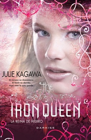 The Iron Queen: La reina de hierro by Julie Kagawa