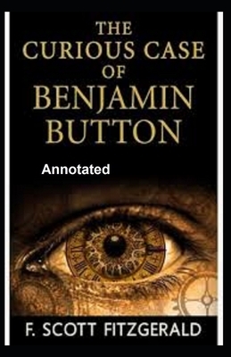 The Curious Case of Benjamin Button Annotated by F. Scott Fitzgerald