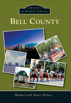 Bell County by Nancy Kelsey, Michael Kelsey
